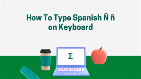 6 Ways to Make Spanish ñ with a Tilde On Keyboard (+ Shortcuts).